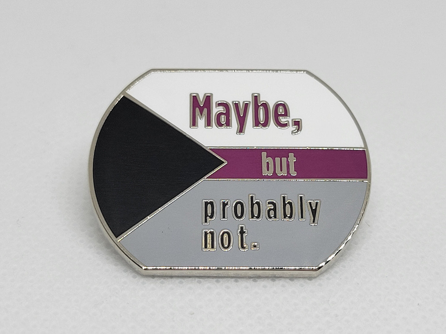 Maybe But Probably Not Gray Ace Demi Pride Enamel Pin in Demisexual Flag Colors