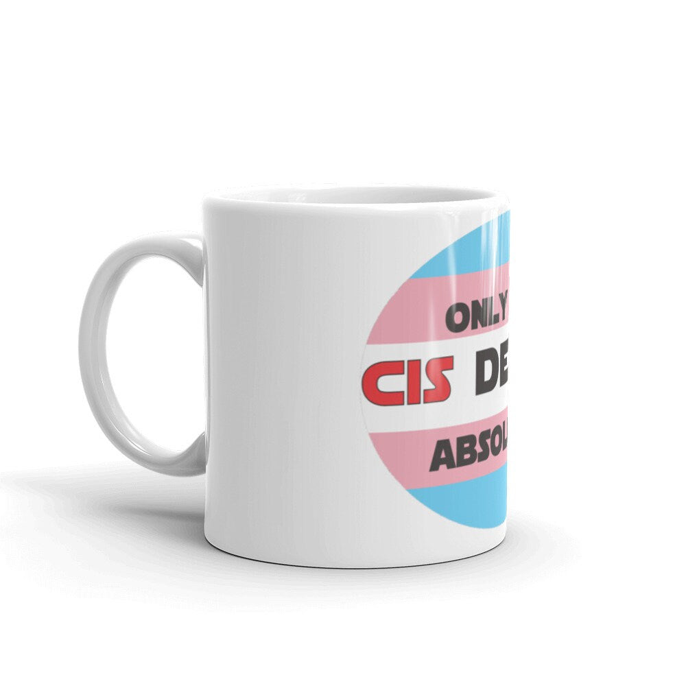 Only The Cis Deal In Absolutes Ceramic Trans Pride Mug