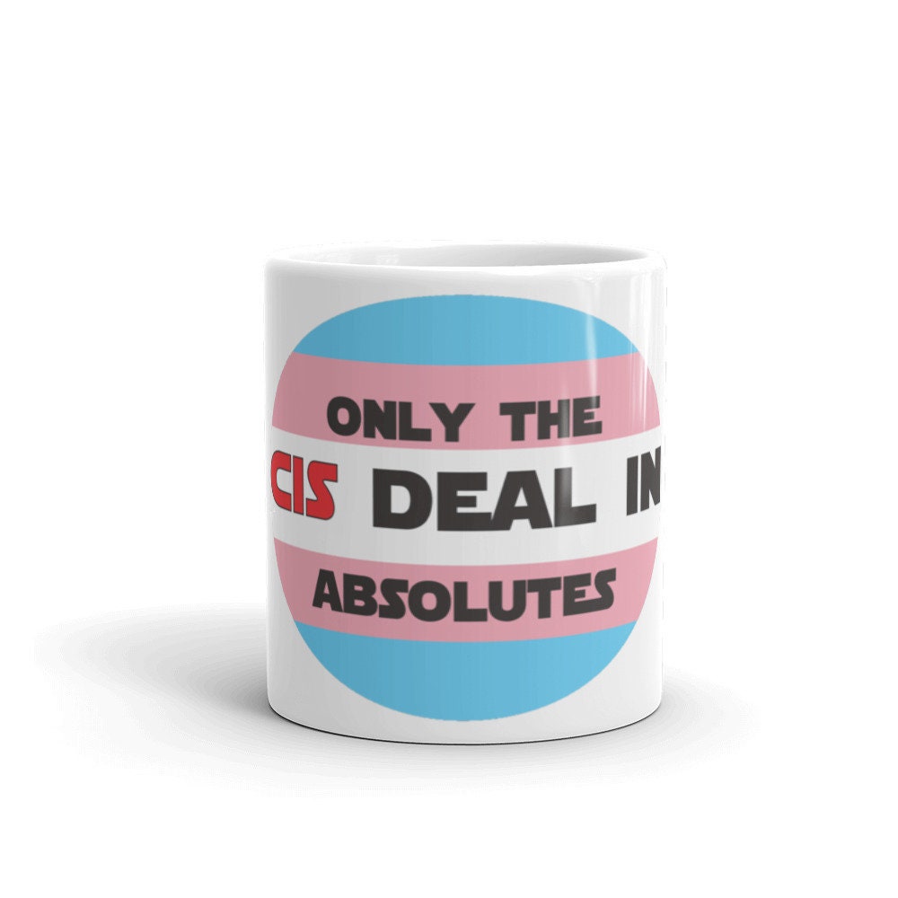 Only The Cis Deal In Absolutes Ceramic Trans Pride Mug