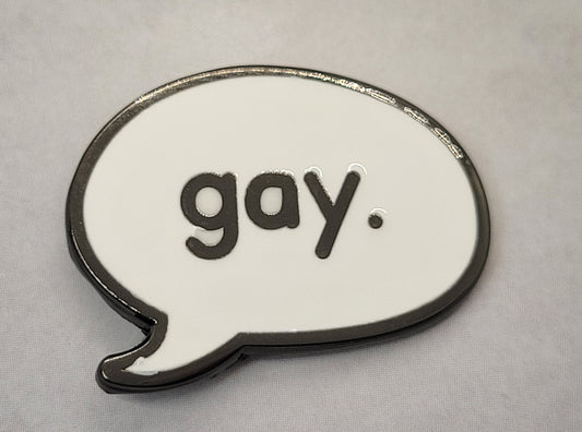 Gay Speech Bubble Hard Enamel Pin | Say Gay Without Saying Gay LGBTQ Pride Jewelry
