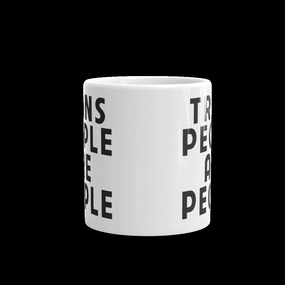 Trans People are People Trans Rights anti-TERF LGBTQ Rights Transgender Ally White Ceramic Mug - 11 oz