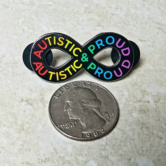 Autistic and Proud Autism Pride Spectrum Infinity Symbol | Celebrate Neurodiversity Neurodivergent Enamel Pin
