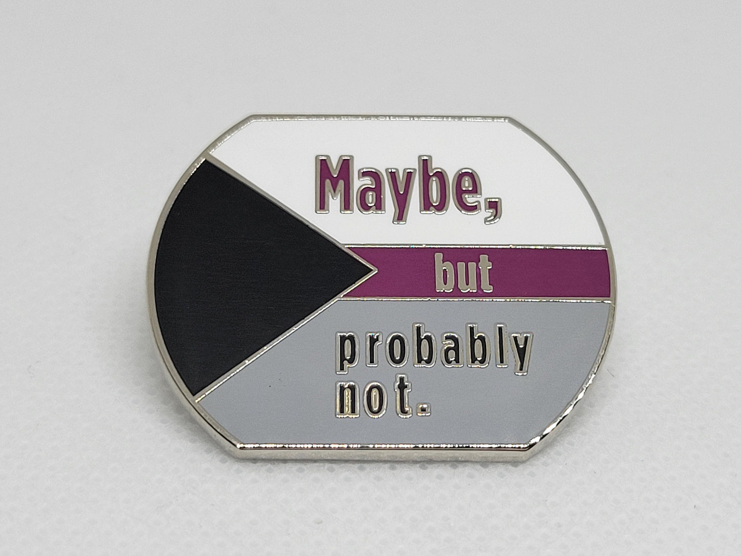Maybe But Probably Not Gray Ace Demi Pride Enamel Pin in Demisexual Flag Colors