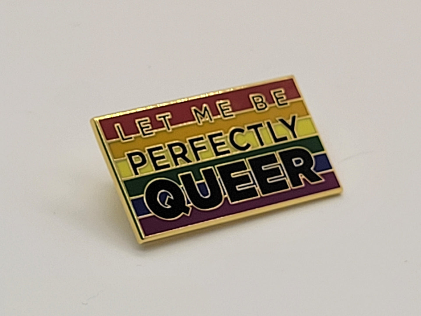 Let Me Be Perfectly Queer Rainbow Flag LGBT Pride Pin | Hard Enamel Pin for Gay Pride | Metal Lapel Pin Badge