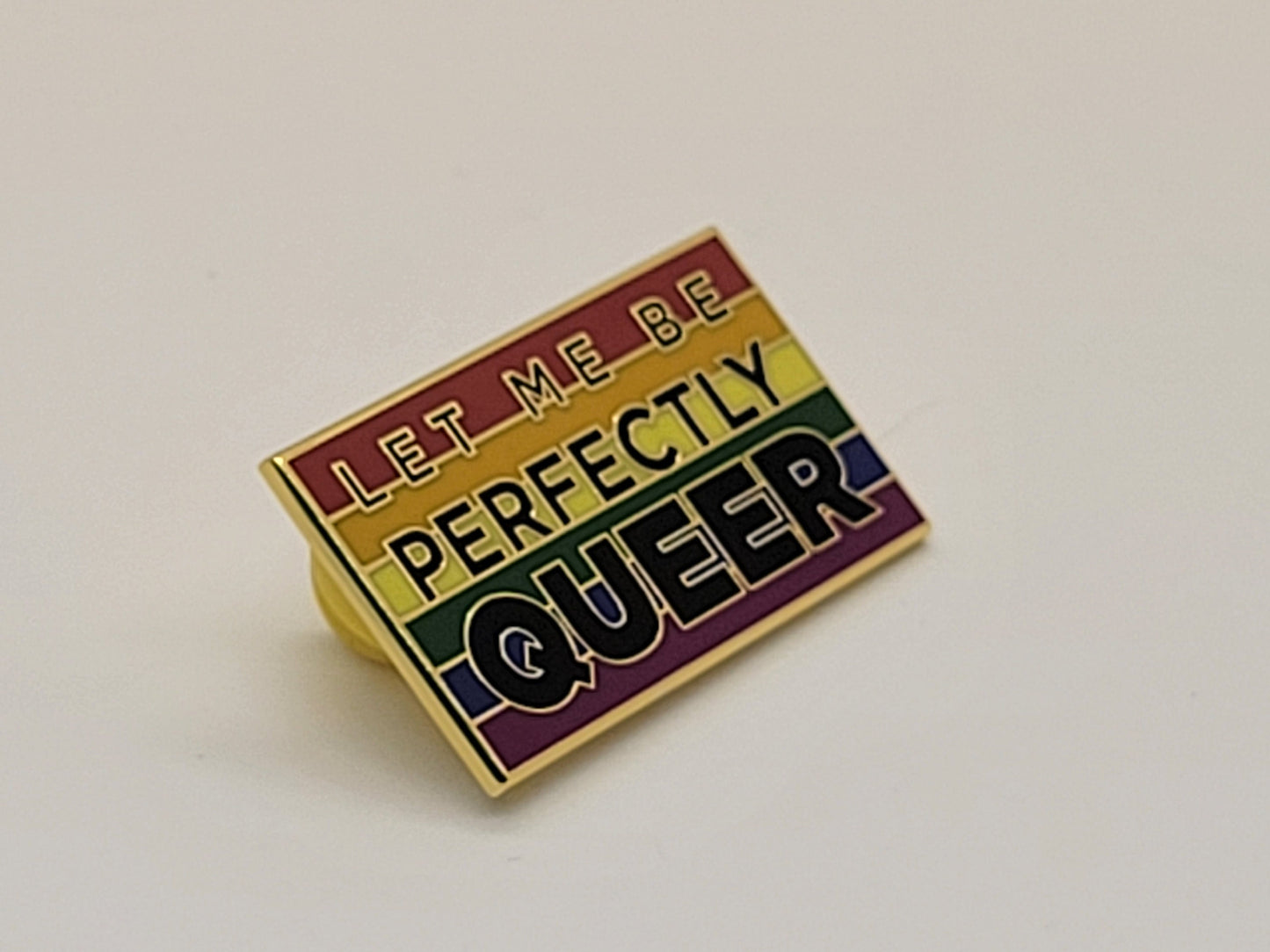 Let Me Be Perfectly Queer Rainbow Flag LGBT Pride Pin | Hard Enamel Pin for Gay Pride | Metal Lapel Pin Badge